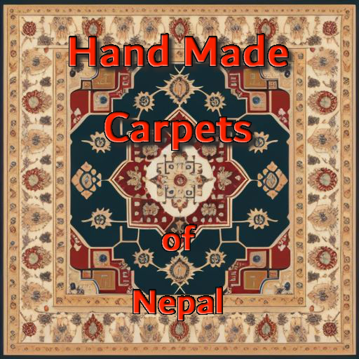 Hand Made Carpets of Nepal