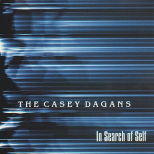 The Casey Dagans - In Search of Self